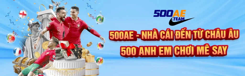 500AE - NHÀ CÁI ĐẾN TỪ CHÂU ÂU