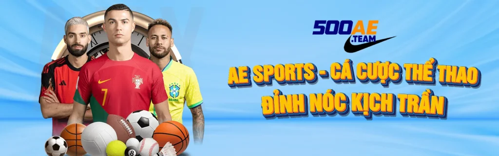 AE SPORTS - Cá cược Thể thao - Đỉnh nóc kịch trần