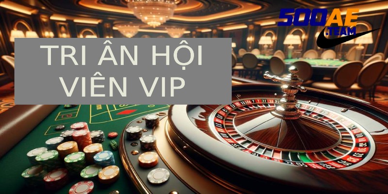 khuyến mãi 500ae tri ân hội viên VIP